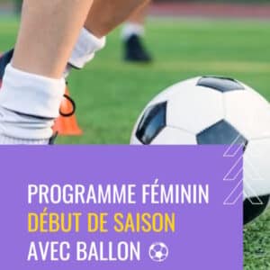 Programme féminin début de saison AVEC ballon